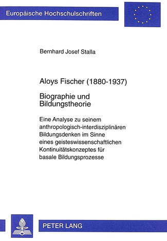 Stalla, Bernhard Josef Aloys Fischer Biographie und Bildungstheorie