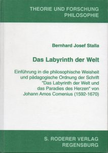 Stalla, Bernhard Josef Das Labyrinth der Welt