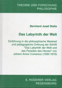 Stalla, Bernhard Josef Das Labyrinth der Welt